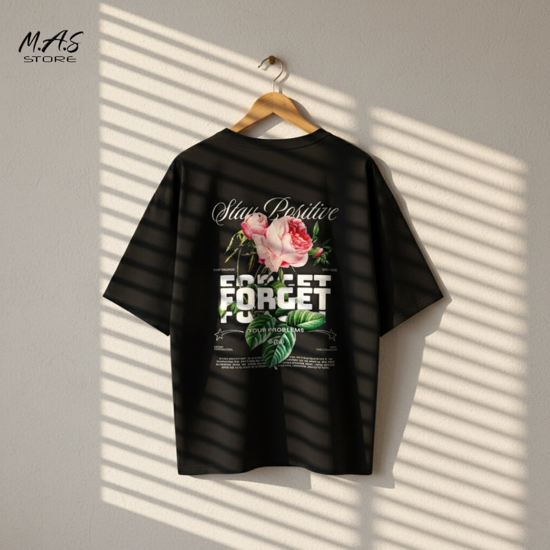M.A.S Stay Positive Forget Your Problems Floral, Mental Wellness Graphic, Oversized Dropshoulder.